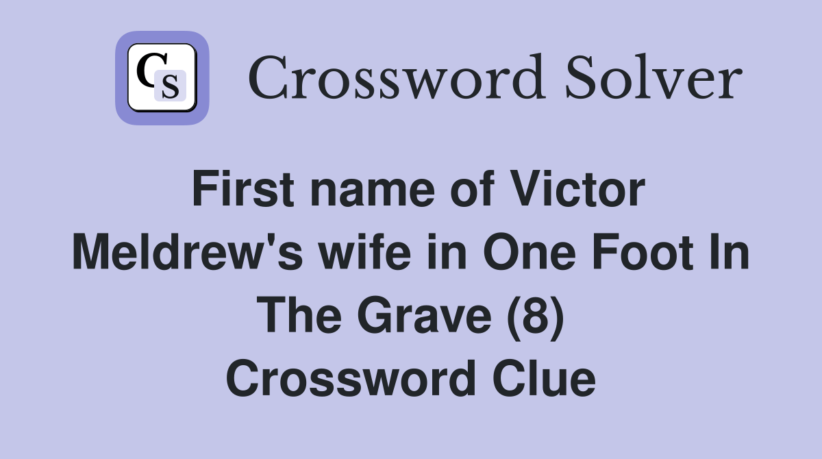 First name of Victor Meldrew's wife in One Foot In The Grave (8) Crossword Clue Answers